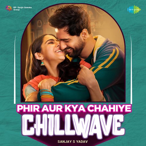 Phir Aur Kya Chahiye - Chillwave