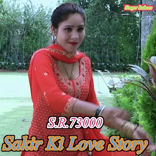 S.R. 73000 Sakir Ki Love Story