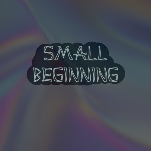 Small Beginning