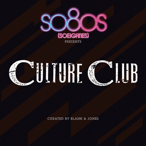 So80s Presents Culture Club (Curated By Blank & Jones)