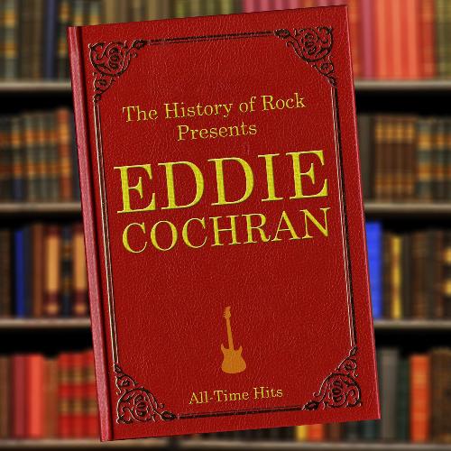 The History of Rock Presents Eddie Cochran