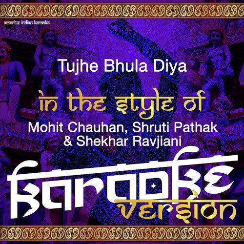 Tujhe Bhula Diya (In the Style of Mohit Chauhan, Shruti Pathak & Shekhar Ravjiani) [Karaoke Version] - Single