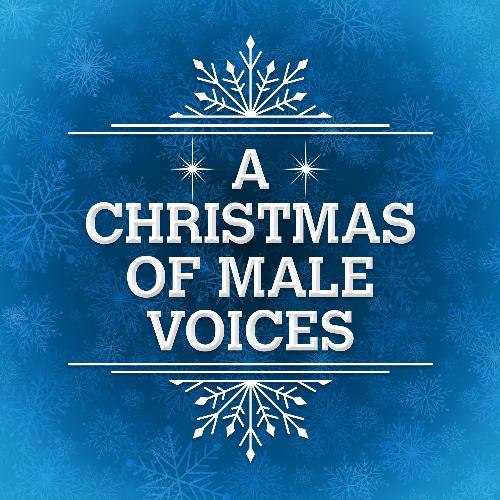 A Christmas of Male Voices
