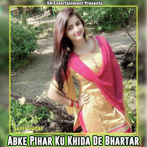 Abke Pihar Ku Khida De Bhartar