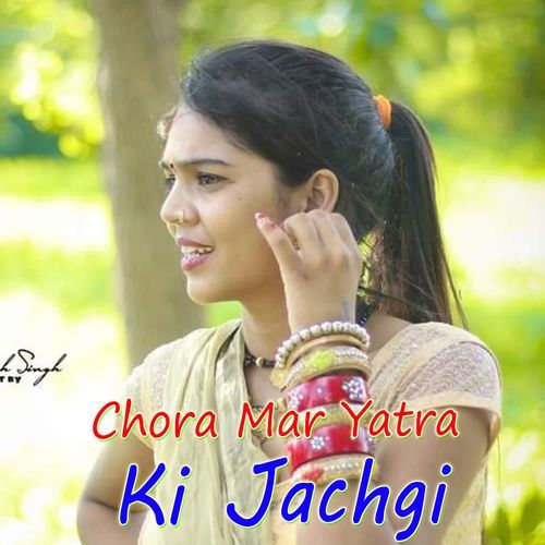 Chora Mar Yatra Ki Jachgi