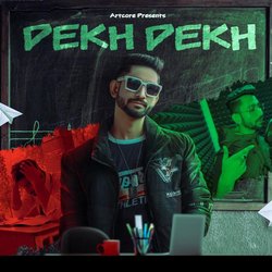 Dekh Dekh-Mik7WhpqXUs