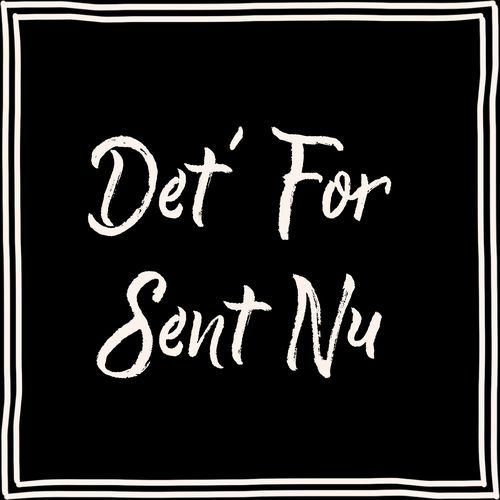 Det´ For Sent Nu_poster_image