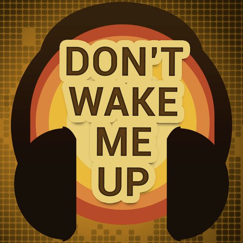 Don't Wake Me Up (Originally Performed by Chris Brown) (Karaoke Version)