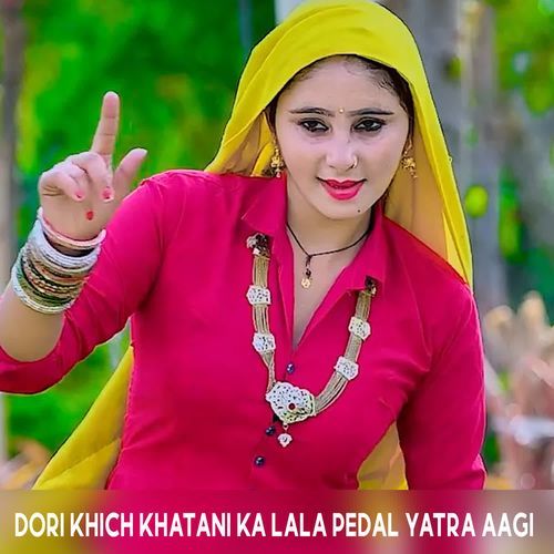 Dori Khich Khatani Ka Lala Pedal Yatra Aagi