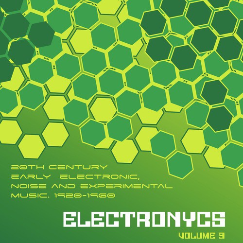 Electronycs Vol.9, 20th Century Early Electronic, Noise and Experimental Music. 1920-1960