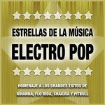 Estrellas de la Música Electro Pop: Homenaje a las Mejores Canciones y Grandes Éxitos de Rihanna, Flo Rida, Shakira y Pitbull