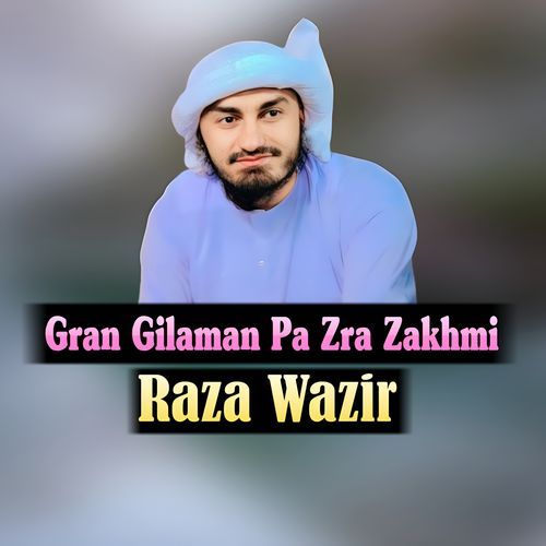 Gran Gilaman Pa Zra Zakhmi