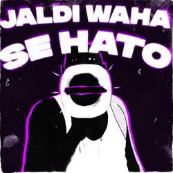 JALDI WAHA SE HATO (Ultra Slowed Version)