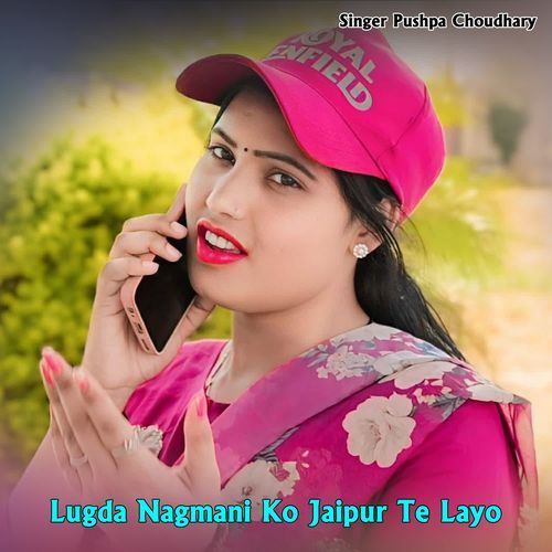 Lugda Nagmani Ko Jaipur Te Layo