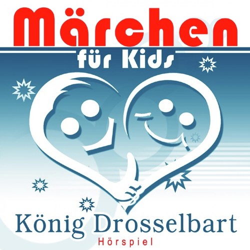 Märchen für Kids - König Drosselbart (Hörspiel)