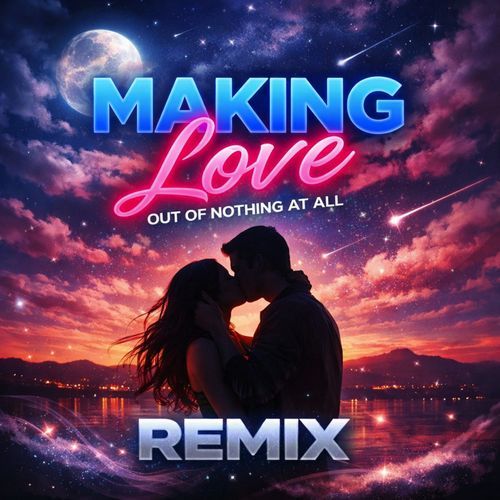 Making Love out of Nothing at All (Remix)