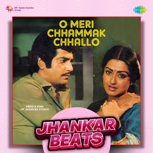 O Meri Chhammak Chhallo - Jhankar Beats