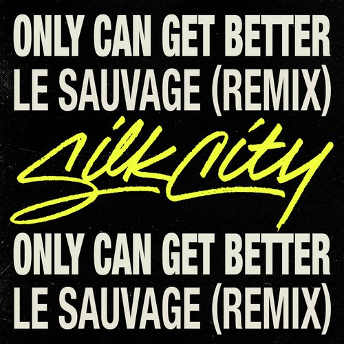 Only Can Get Better (Le Sauvage Remix)_poster_image