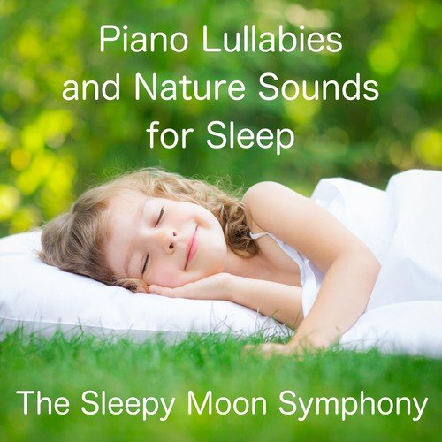 Piano Lullabies and Nature Sounds for Sleep