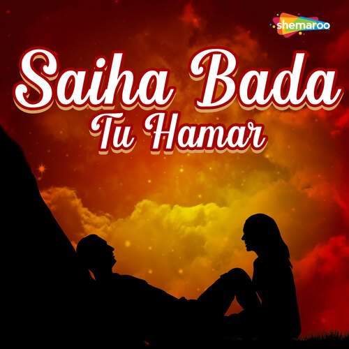 Saiha Bada Tu Hamar