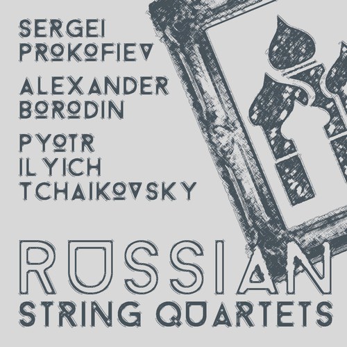 Sergei Prokofiev, Alexander Borodin, Pyotr Ilyich Tchaikovsky: Russian String Quartets