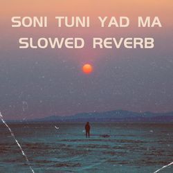 Soni Tuni Yad Ma (Slow Reveb)-ETs9dzheR2I