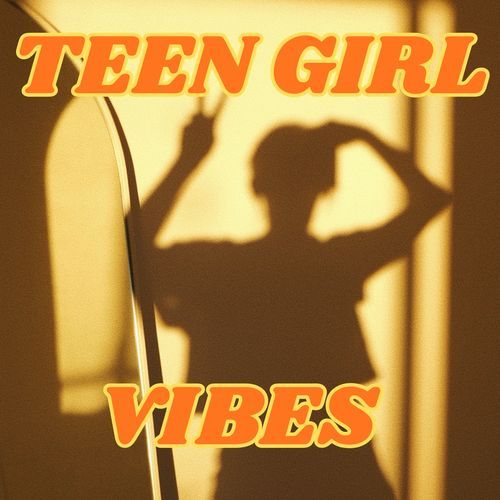 Teen girl vibes