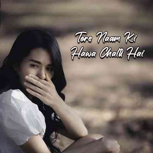 Tere Naam Ki Hawa Chalti Hai