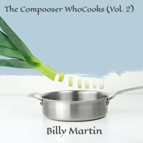 The Composer Who Cooks,Vol. 2