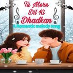 Tu Mere Dil Ki Dhadkan