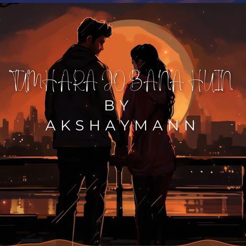 Tumhara Jo Bana Huin