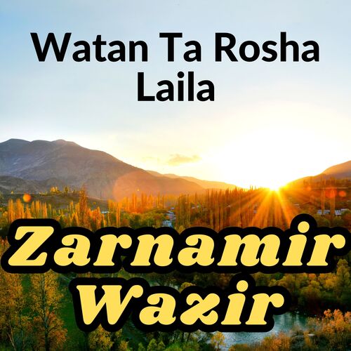 Watan Ta Rosha Laila