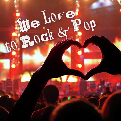 We Love to Rock & Pop