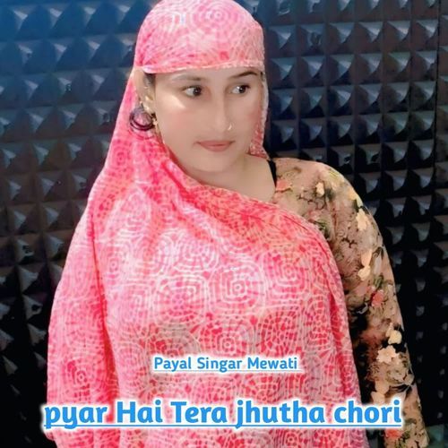 pyar Hai Tera jhutha chori