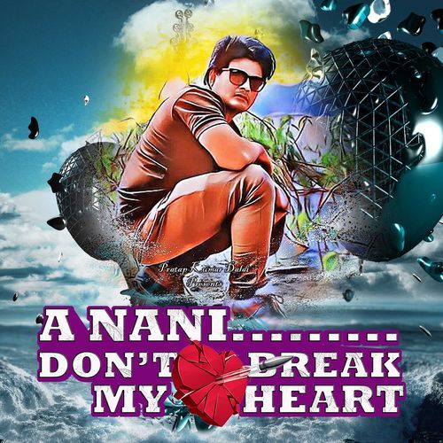 A Nani Don't Break My Heart