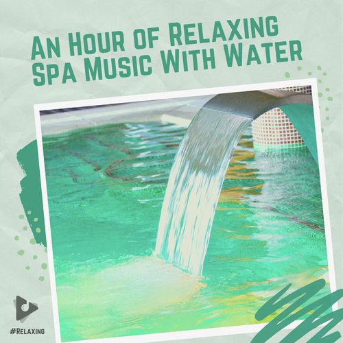 An Hour of Relaxing Spa Music With Water