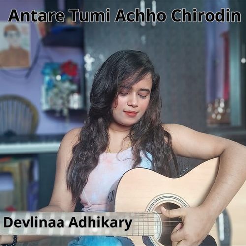 Antare Tumi Achho Chirodin