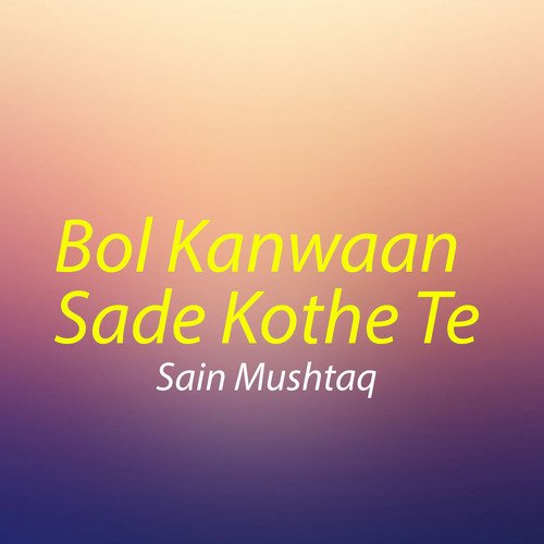 Bol Kanwaan Sade Kothe Te