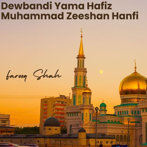 Dewbandi Yama Hafiz Muhammad Zeeshan Hanfi