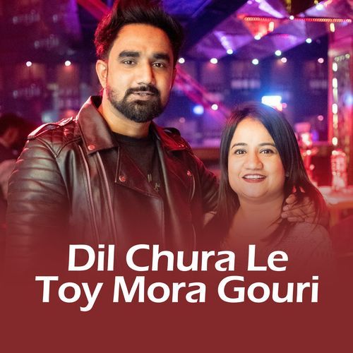 Dil Chura Le toy Mora Gouri
