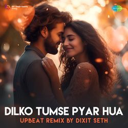 Dilko Tumse Pyar Hua - Upbeat Remix-JjoqYCBlUlk