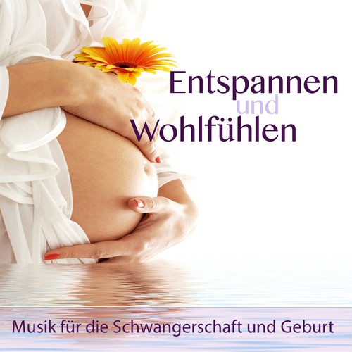 Entspannen und Wohlfühlen: Musik für die Schwangerschaft und Geburt, Beruhigende Musik für Mutter und Baby mit Naturgeräusche, Entspannungsmusik und Meditationsmusik für Innerer Frieden und Musiktherapie