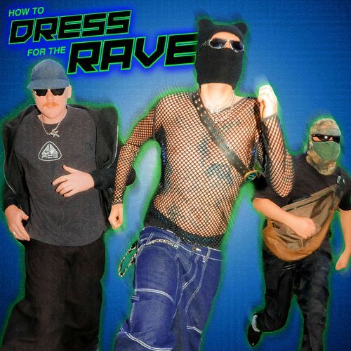 How to Dress for the Rave