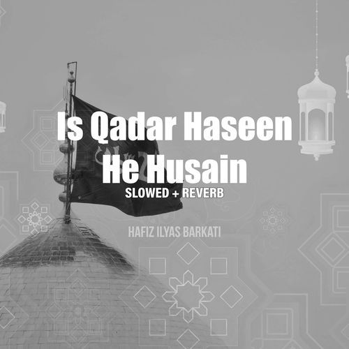 Is Qadar Haseen He Husain (Lofi-Mix)