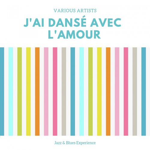 J'ai dansé avec l'amour (Jazz & Blues Experience)