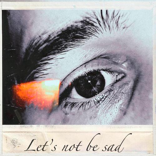 Let&#039;s Not Be Sad_poster_image