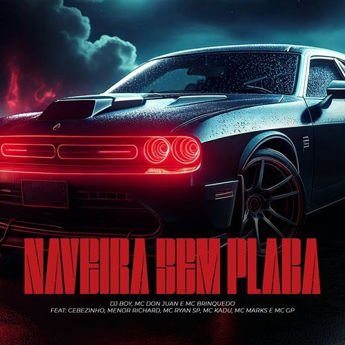 Naveira Sem Placa  (feat. MC Cebezinho, Menor Richard, MC Ryan SP, Mc Kadu, MC Marks & MC GP) cover art