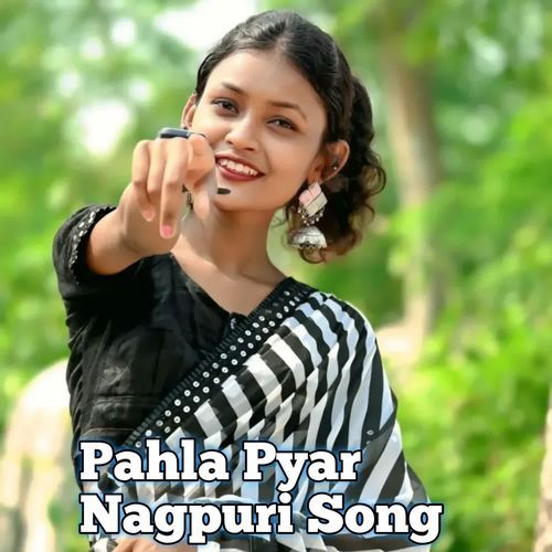 Pahla Pyar Nagpuri Song