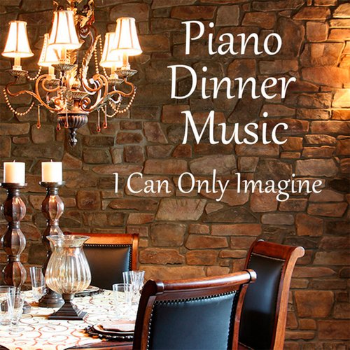 Piano Dinner Music: I Can Only Imagine