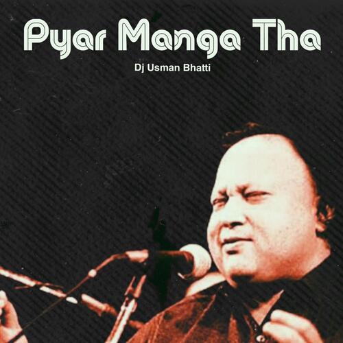 Pyar Manga Tha (Remix)